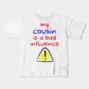 Bad Influence Cousin Kids T-Shirt